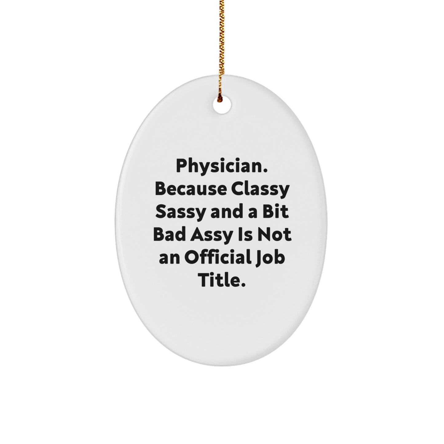 Funny Physician Oval Ornament Gifts from Friends for Men, Women, and Coworkers - Unique Christmas Decorations with a Bit of Sass - Image 1