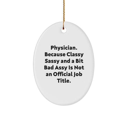 Funny Physician Oval Ornament Gifts from Friends for Men, Women, and Coworkers - Unique Christmas Decorations with a Bit of Sass - Image 1