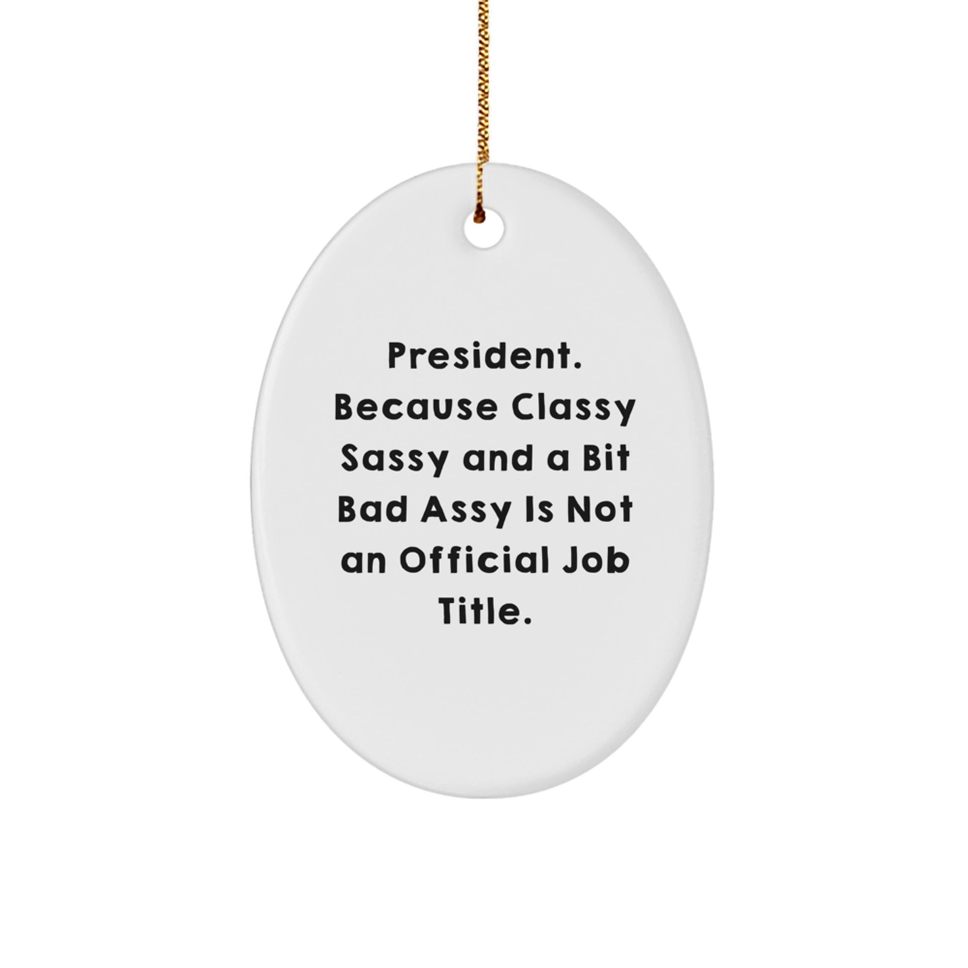 Funny Oval Ornament Gifts from Men Women Friends for President - President Oval Ornament, Christmas Unique Gifts - Image 1