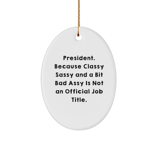 Funny Oval Ornament Gifts from Men Women Friends for President - President Oval Ornament, Christmas Unique Gifts - Image 1
