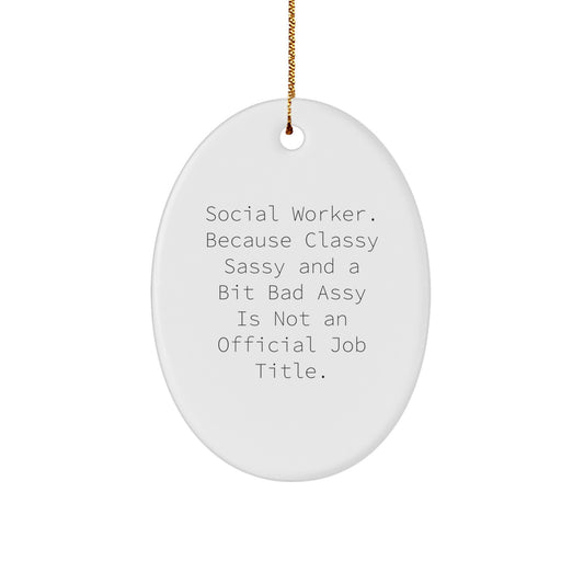 Funny Social Worker Gifts for Office Decor, Funny Christmas Memorable Presents for Social Worker Friends and Family, Oval Ornament Quote: Classy Sassy And A Bit Fearlessy Is Not An Official Job Title - Image 1