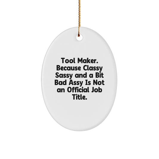Funny Tool Maker Oval Ornament Gifts for Men from Friends, Unique Christmas Decorations Idea, Tool Maker Gifts for Men, Oval Ornament with Funny Quote, Ideal Gift for Tool Maker Enthusiasts - Image 1