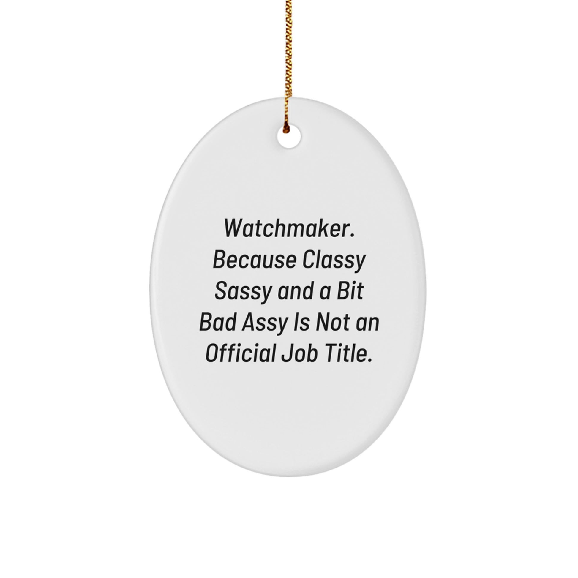 Funny Watchmaker Oval Ornament Gifts from Friends to Watchmaker Men at Christmas Unique Gifts - Image 1