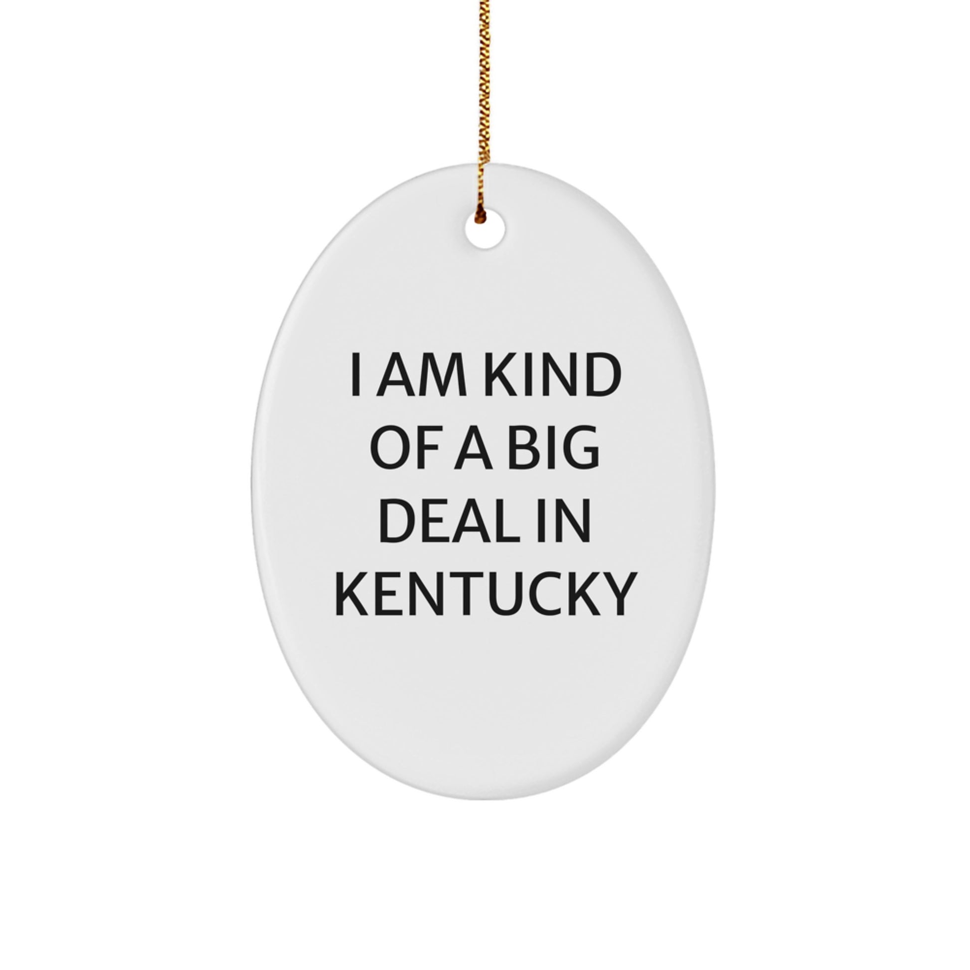 Funny Kentucky Oval Ornament Gifts from Friends to Family Christmas Unique Decorations - 'I Am Kind Of A Prime Selection In Kentucky' Oval Shaped White MDF Board - Image 1