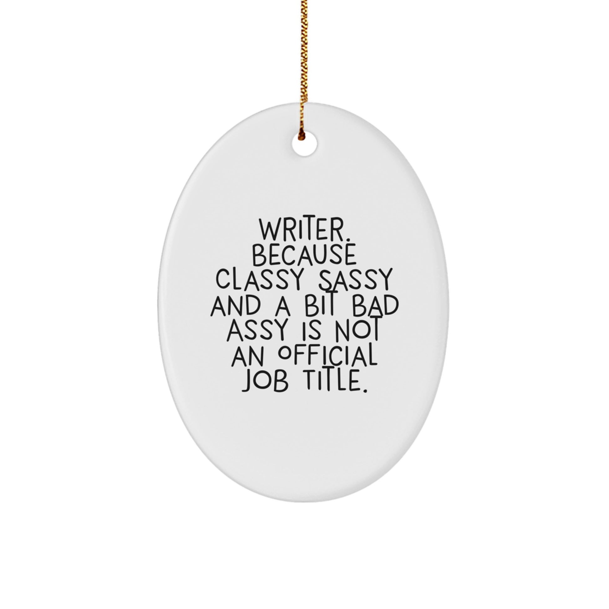 Funny Christmas Oval Ornament Gifts for Writer Friends Family - Classy Sassy And A Bit Fearlessy Not Official Job Title - Image 1