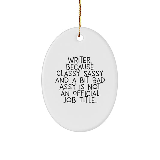 Funny Christmas Oval Ornament Gifts for Writer Friends Family - Classy Sassy And A Bit Fearlessy Not Official Job Title - Image 1