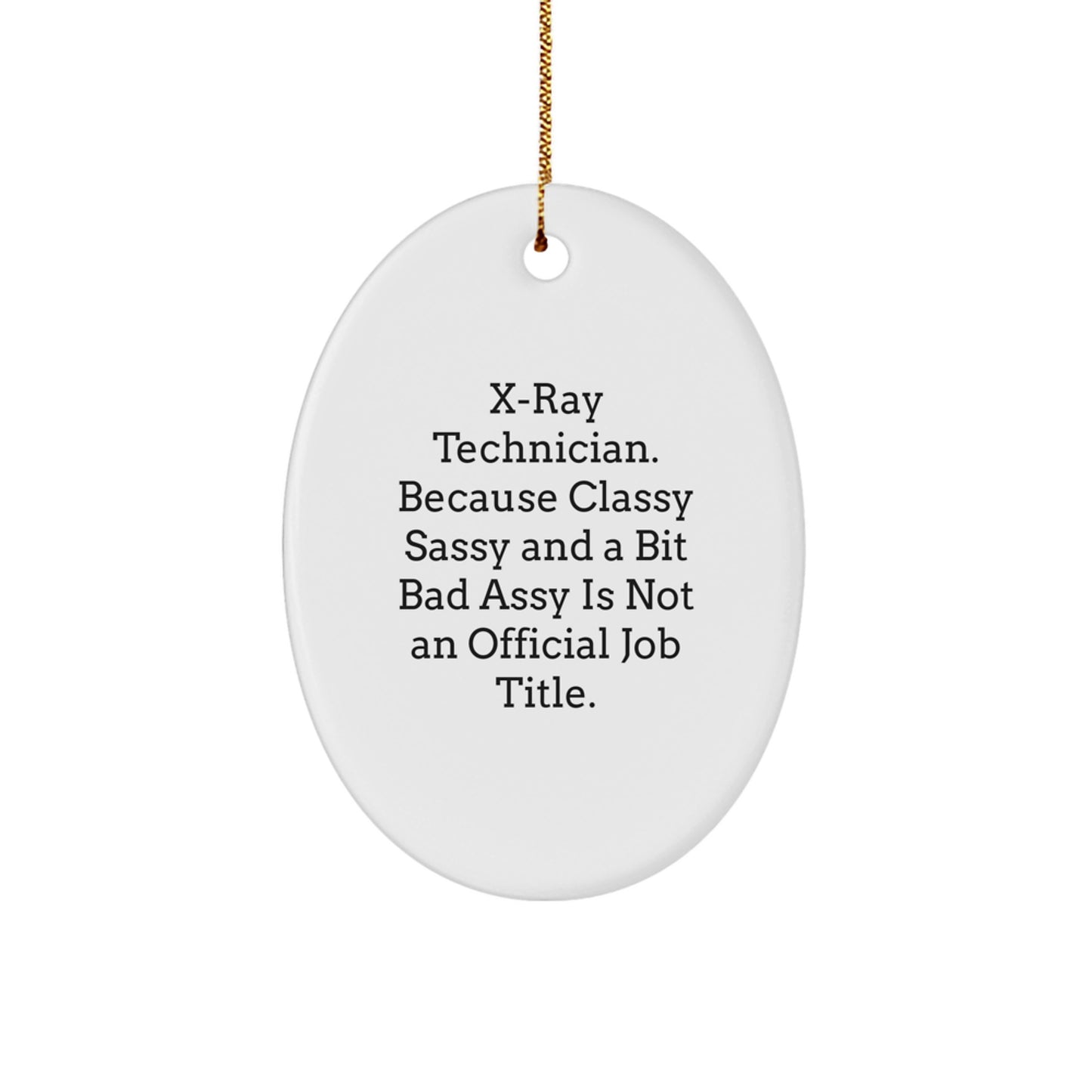 X-Ray Technician Gifts, Funny Quote Oval Ornament, Gifts from Friends to Coworkers, Unique Christmas Unique Gifts for Him or Her - Image 1