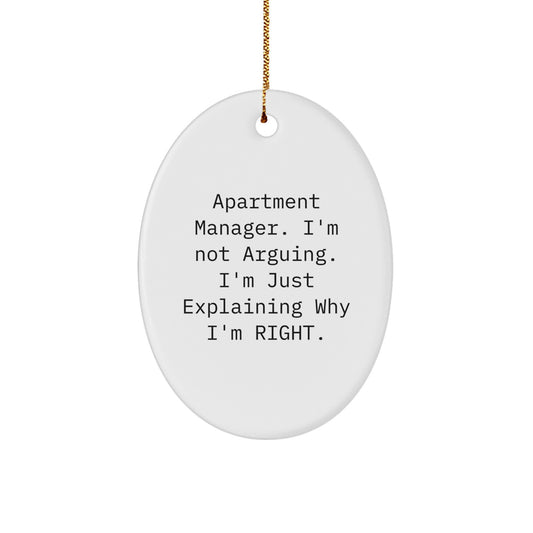 Funny Apartment Manager Gifts, Oval Ornament, 'I'm Not Arguing. I'm Just Explaining Why I'm Right.' - Image 1