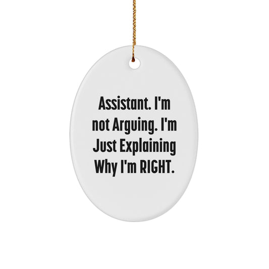 Funny Assistant Gifts for Office Coworkers, Oval Ornament, Christmas Unique Gifts from Friends, Assistant Saying 'I'm Not Arguing, I'm Just Explaining Why I'm Right',
 - Image 1