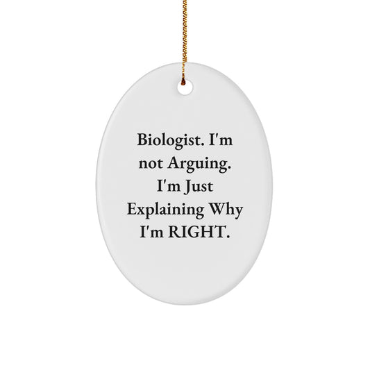 Funny Biologist Gifts for Men Friends Family - Oval Ornament with 'Biologist I'm Not Arguing' Quote, Christmas Unique Gifts from Friends - Image 1