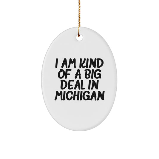 Funny Michigan Christmas Unique Gifts from Friends to Family Oval Ornament - I'm Kind Of A Prime Selection In Michigan - Image 1