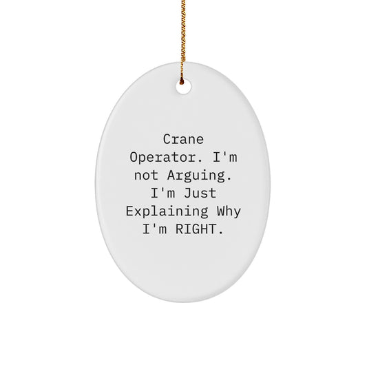 Funny Crane Operator Gifts for Men, Oval Ornament with 'I'm Not Arguing. I'm Just Explaining Why I'm Right.' Quote, Unique Christmas Decorations from Friends - Image 1