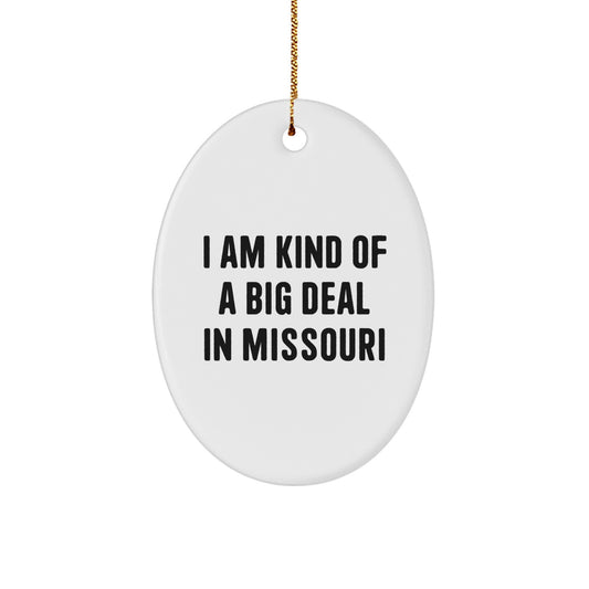 Missouri Christmas Ornament, Funny Oval Shape White Gift for Friends from Missouri, I Am Kind Of A Prime Selection In Missouri, Gift Ideas for Family and Men - Image 1