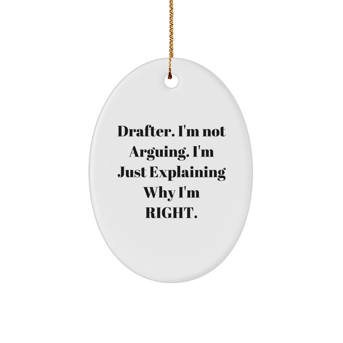 Funny Drafter Gifts for Him from Friends, Oval Ornament Christmas Unique Decorations with 'I'm Not Arguing. I'm Just Explaining Why I'm Right.' - Image 1