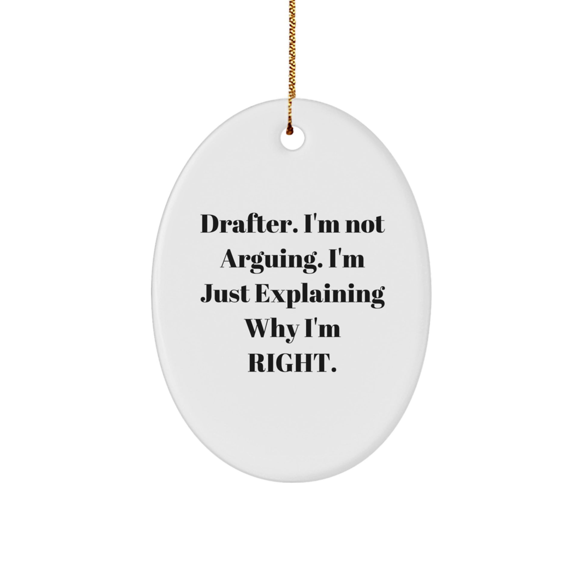 Funny Drafter Gifts for Him from Friends, Oval Ornament Christmas Unique Decorations with 'I'm Not Arguing. I'm Just Explaining Why I'm Right.' - Image 1