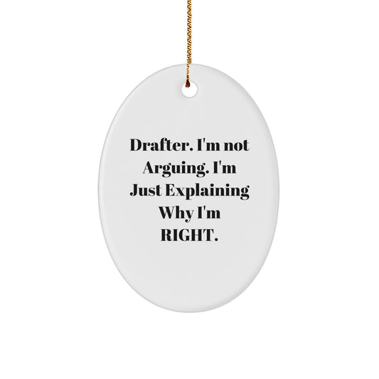 Funny Drafter Gifts for Him from Friends, Oval Ornament Christmas Unique Decorations with 'I'm Not Arguing. I'm Just Explaining Why I'm Right.' - Image 1