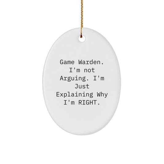 Game Warden Gifts from Friends - Funny Oval Ornament for Christmas, 'I'm Not Arguing, I'm Just Explaining Why I'm Right', Oval Ornament for Men, Women, or Coworkers - Image 1