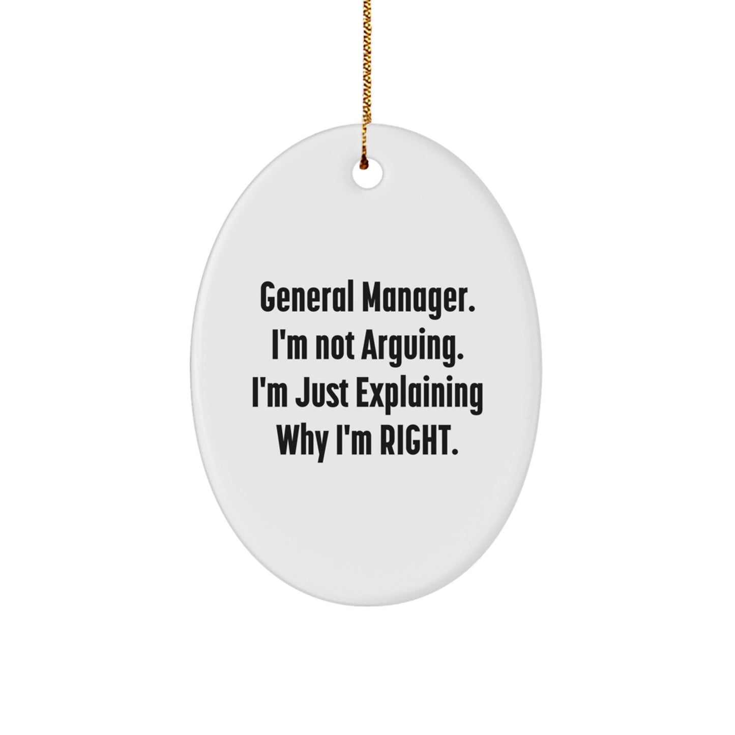 Funny General Manager Gifts from Men to Coworkers - Oval Ornament, 'I'm Not Arguing, I'm Just Explaining Why I'm Right' Christmas Decorations for Friends - Image 1