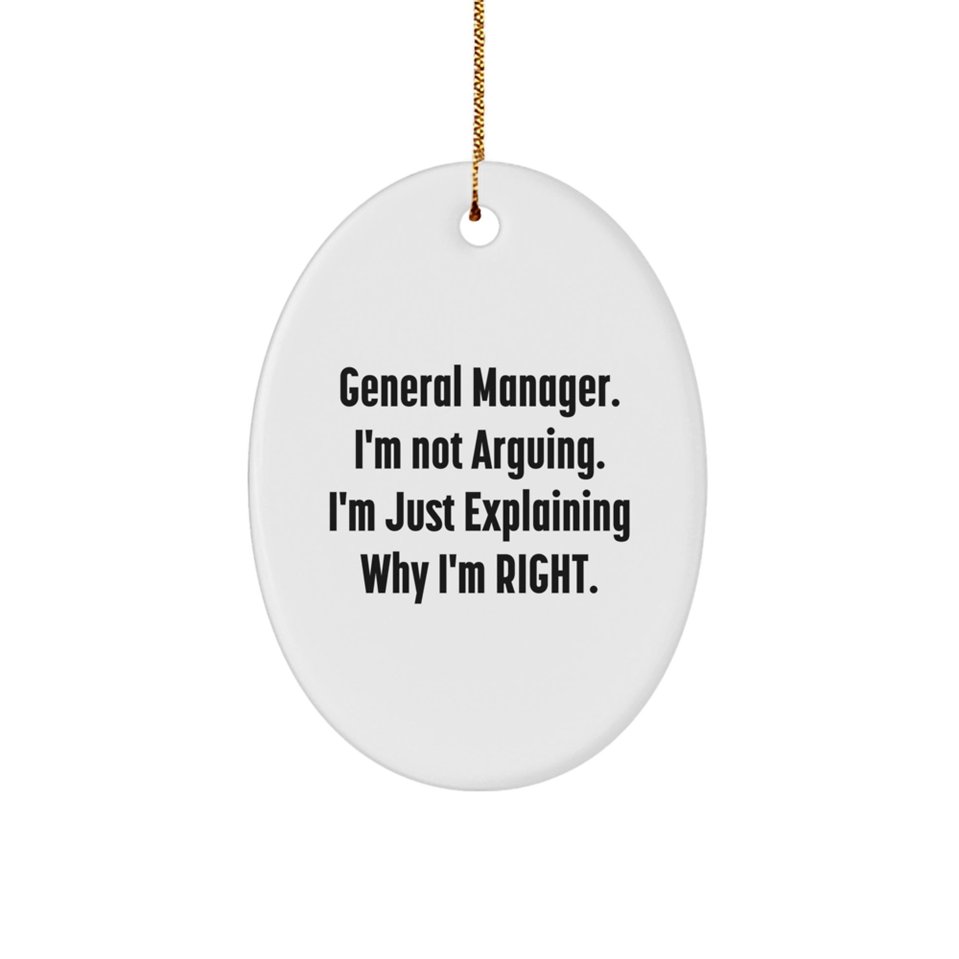 Funny General Manager Gifts from Men to Coworkers - Oval Ornament, 'I'm Not Arguing, I'm Just Explaining Why I'm Right' Christmas Decorations for Friends - Image 1