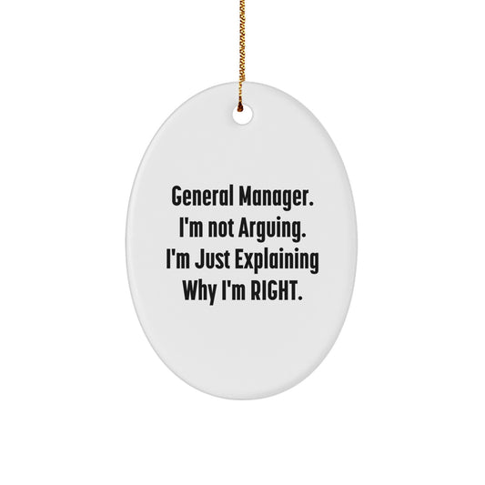 Funny General Manager Gifts from Men to Coworkers - Oval Ornament, 'I'm Not Arguing, I'm Just Explaining Why I'm Right' Christmas Decorations for Friends - Image 1
