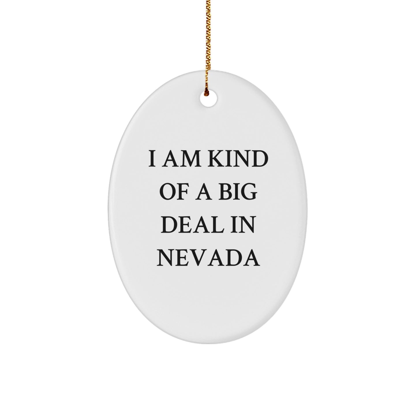 Nevada Oval Ornament - 'I Am Kind Of A Prime Selection In Nevada' Funny Quote Gifts from Friends for Nevada Men Women - Image 1