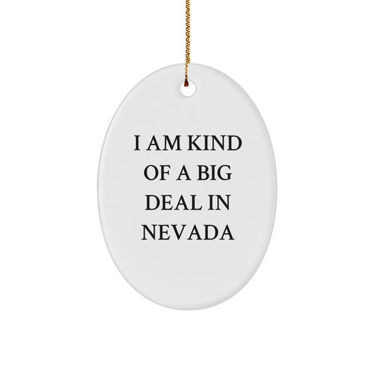 Nevada Oval Ornament - 'I Am Kind Of A Prime Selection In Nevada' Funny Quote Gifts from Friends for Nevada Men Women - Image 1
