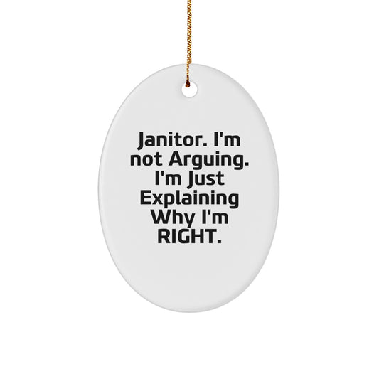 Funny Janitor Gifts - Janitor I'm Not Arguing. I'm Just Explaining Why I'm Right. Oval Ornament, Christmas Unique Gifts for Janitor Friends, Family, Coworkers - Image 1