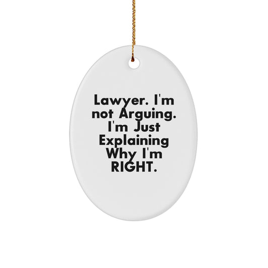 Funny Lawyer Gifts, 'I'm Not Arguing. I'm Just Explaining Why I'm Right.' Oval Ornament for Men, Women, Coworkers, Friends, Family, from Santa - Image 1