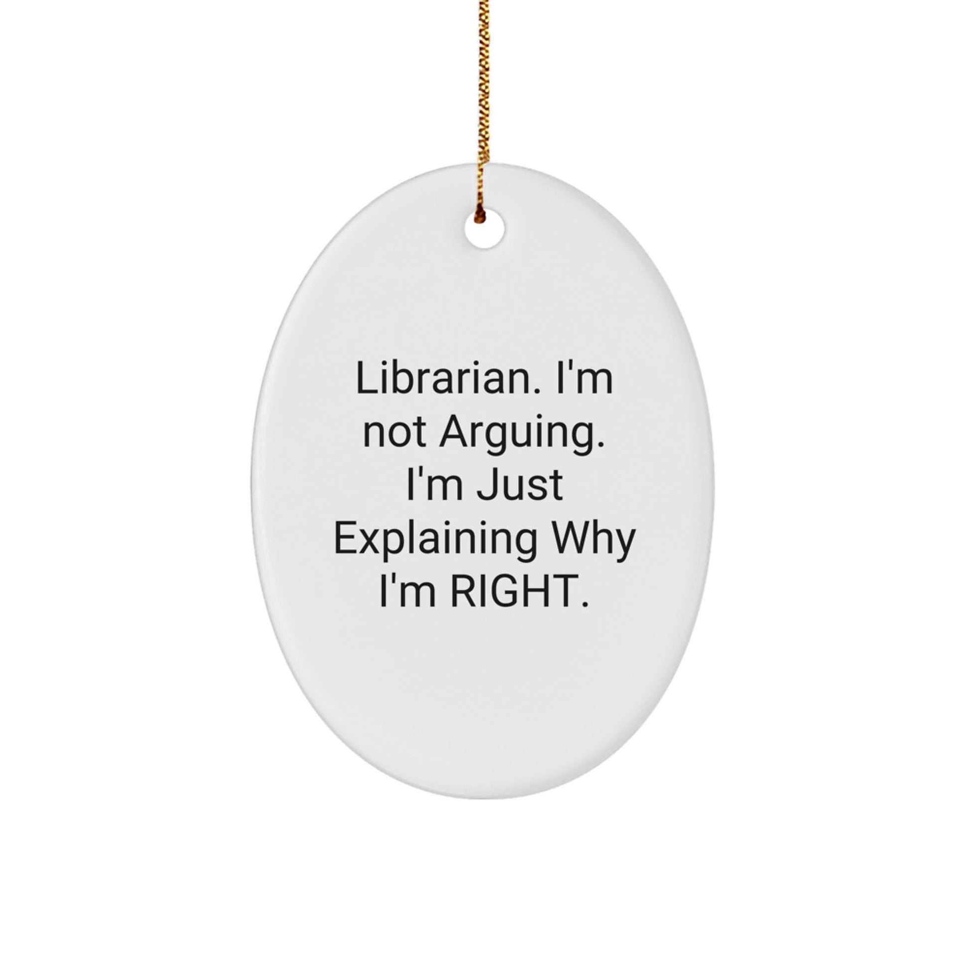 Librarian Gifts from Friends Funny Oval Ornament, Gifts for Librarian Christmas Unique, Oval Ornament Christmas Decorations, Funny Librarian Quote 'I'm Not Arguing I'm Just Explaining Why I'm Right'  - Image 1
