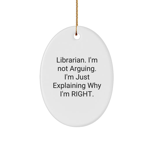 Librarian Gifts from Friends Funny Oval Ornament, Gifts for Librarian Christmas Unique, Oval Ornament Christmas Decorations, Funny Librarian Quote 'I'm Not Arguing I'm Just Explaining Why I'm Right'  - Image 1