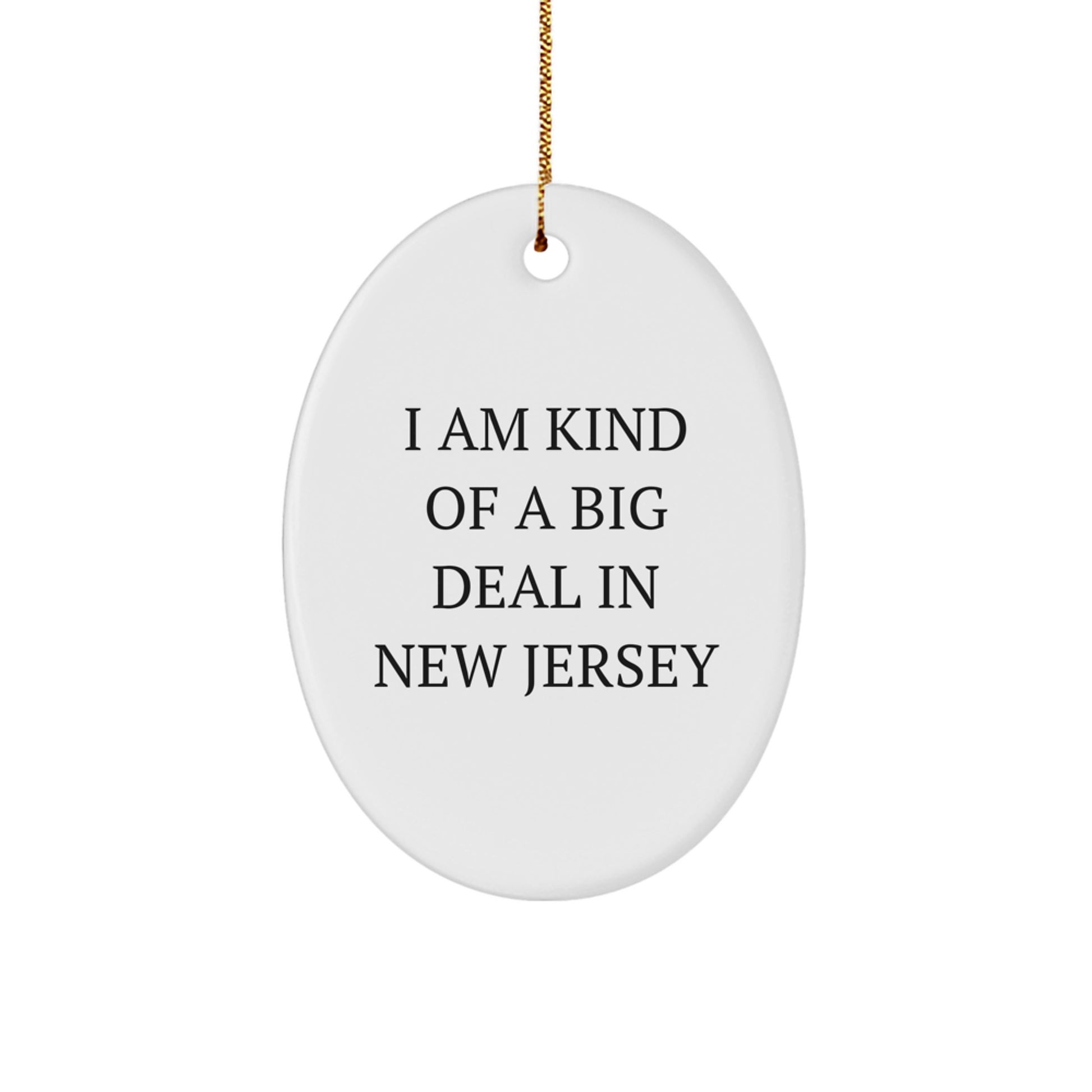 New Jersey Oval Ornament Gifts from Friends, Funny Quote I Am Kind Of A Prime Selection In New Jersey, Christmas Unique Decorations - Image 1