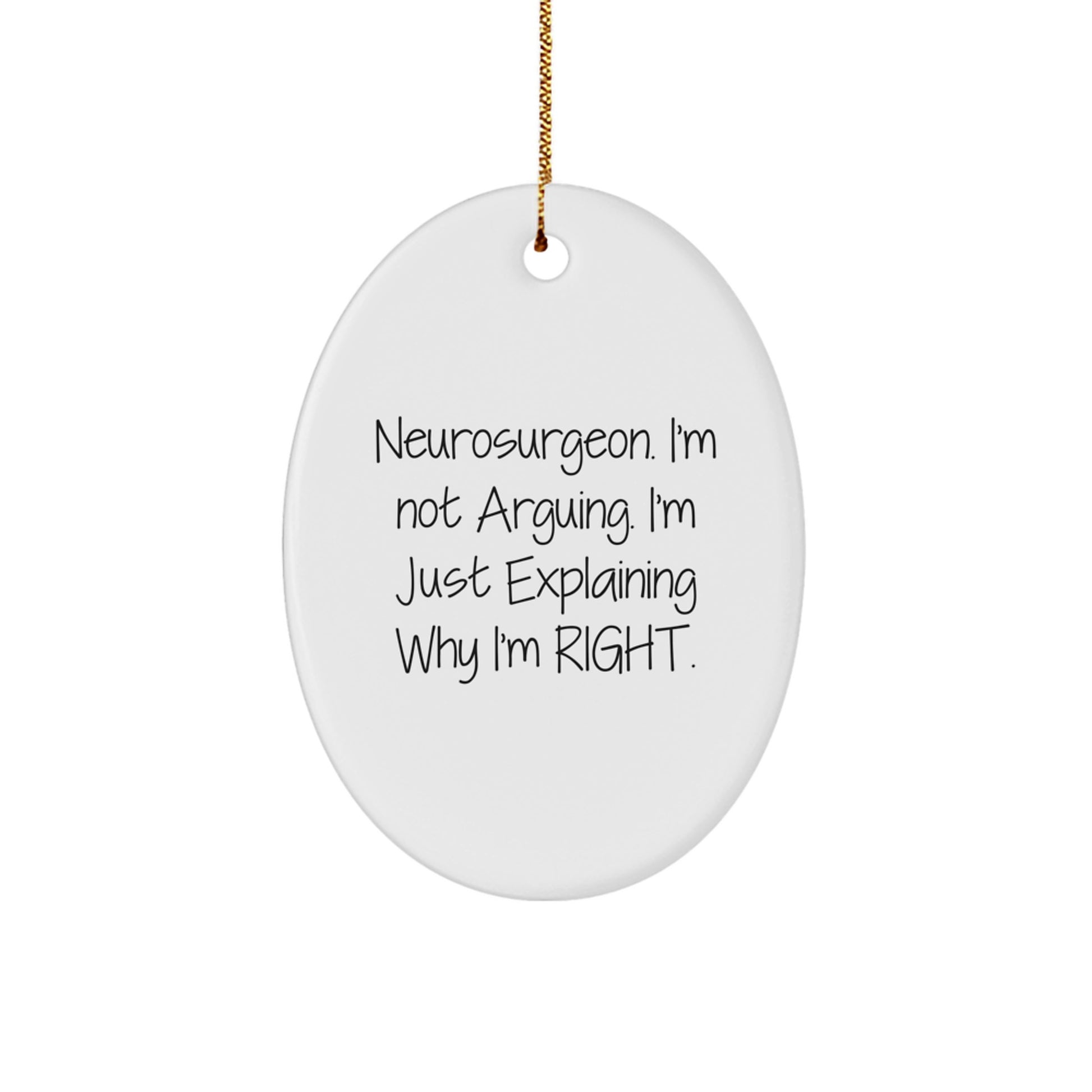 Funny Neurosurgeon Gifts from Friends - Oval Ornament Quote - Gifts for Neurosurgeon - Image 1