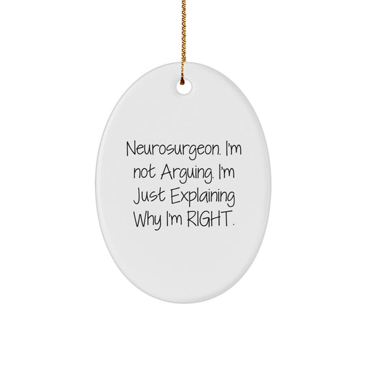 Funny Neurosurgeon Gifts from Friends - Oval Ornament Quote - Gifts for Neurosurgeon - Image 1