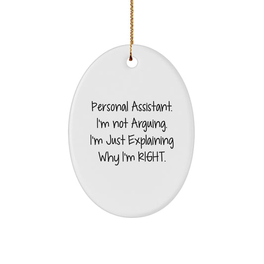Personal Assistant Gifts Funny Oval Ornament - I'm Right Quote Gifts from Friends and Family for Personal Assistant Christmas Unique Gifts - Image 1