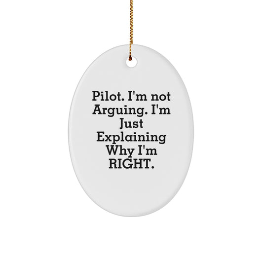 Funny Pilot Gifts for Men - Oval Ornament with 'Pilot I'm Not Arguing I'm Just Explaining Why I'm Right' Quote - Christmas Unique Ornaments for Pilot - Image 1