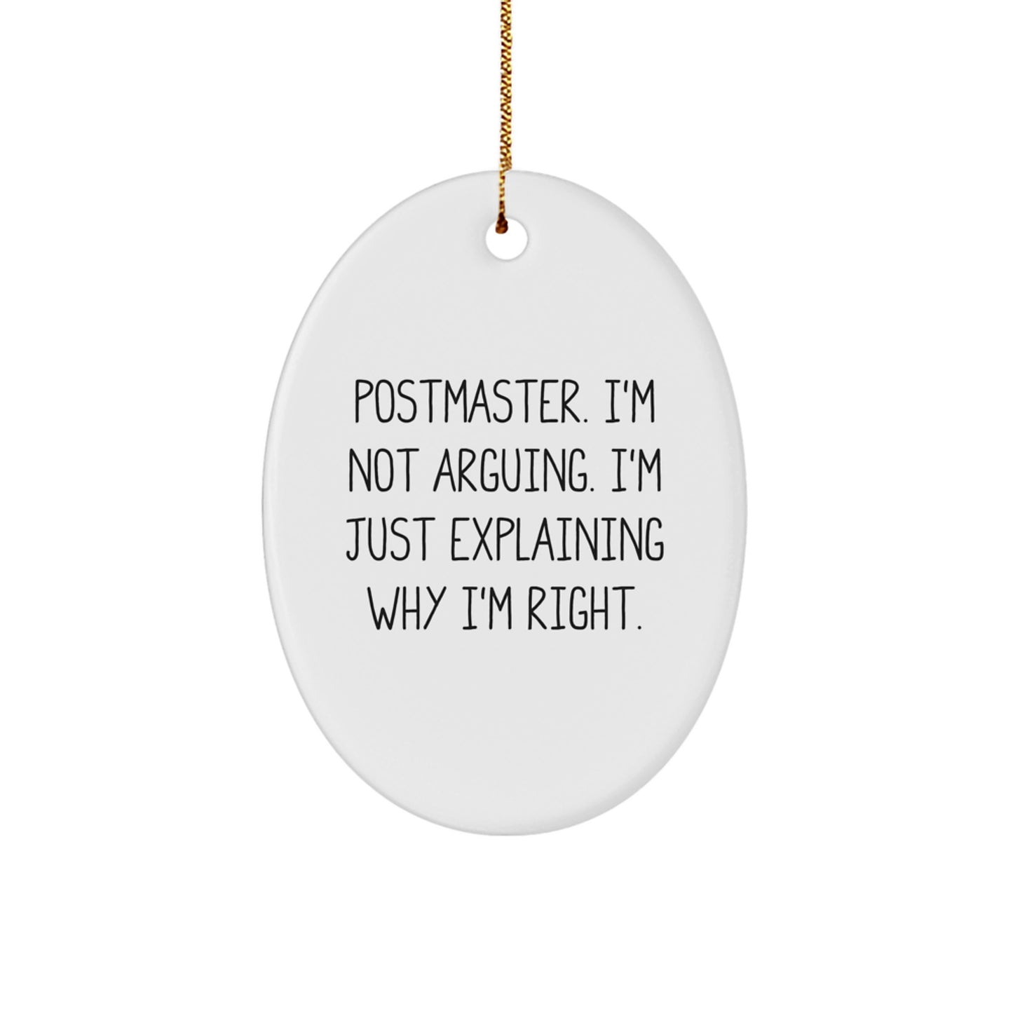 Funny Postmaster Gifts, Oval Ornament, 'I'm Not Arguing. I'm Just Explaining Why I'm Right.' Christmas Unique Gifts from Family, Friends, Coworkers, and Men, Women - Image 1