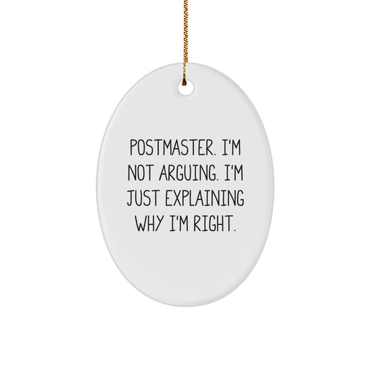 Funny Postmaster Gifts, Oval Ornament, 'I'm Not Arguing. I'm Just Explaining Why I'm Right.' Christmas Unique Gifts from Family, Friends, Coworkers, and Men, Women - Image 1