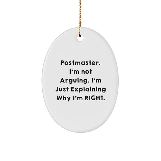 Funny Postmaster Gifts, Oval Ornament, 'I'm Not Arguing, I'm Just Explaining Why I'm Right' Quote, Christmas Unique Gifts from Friends - Image 1