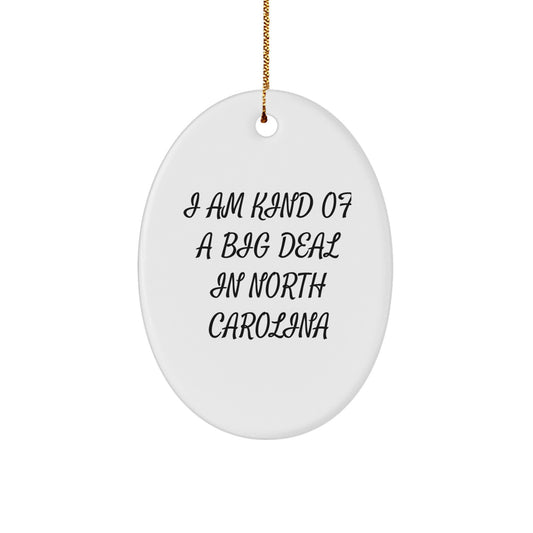 Funny North Carolina Oval Ornament Gifts from Friends to Family, I Am Kind Of A Prime Selection In North Carolina Christmas Unique Gifts, Gifts for North Carolina Men Women - Image 1