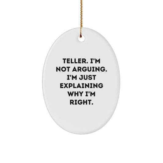 Funny Teller Gifts from Friends and Family, Oval Ornament for Christmas Season, 'I'm Not Arguing. I'm Just Explaining Why I'm Right.' - Image 1