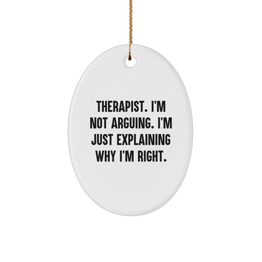 Funny Therapist Gifts from Friends, Personalized Oval Ornament Explaining Why I'm Right, Christmas Unique Presents for Women - Image 1