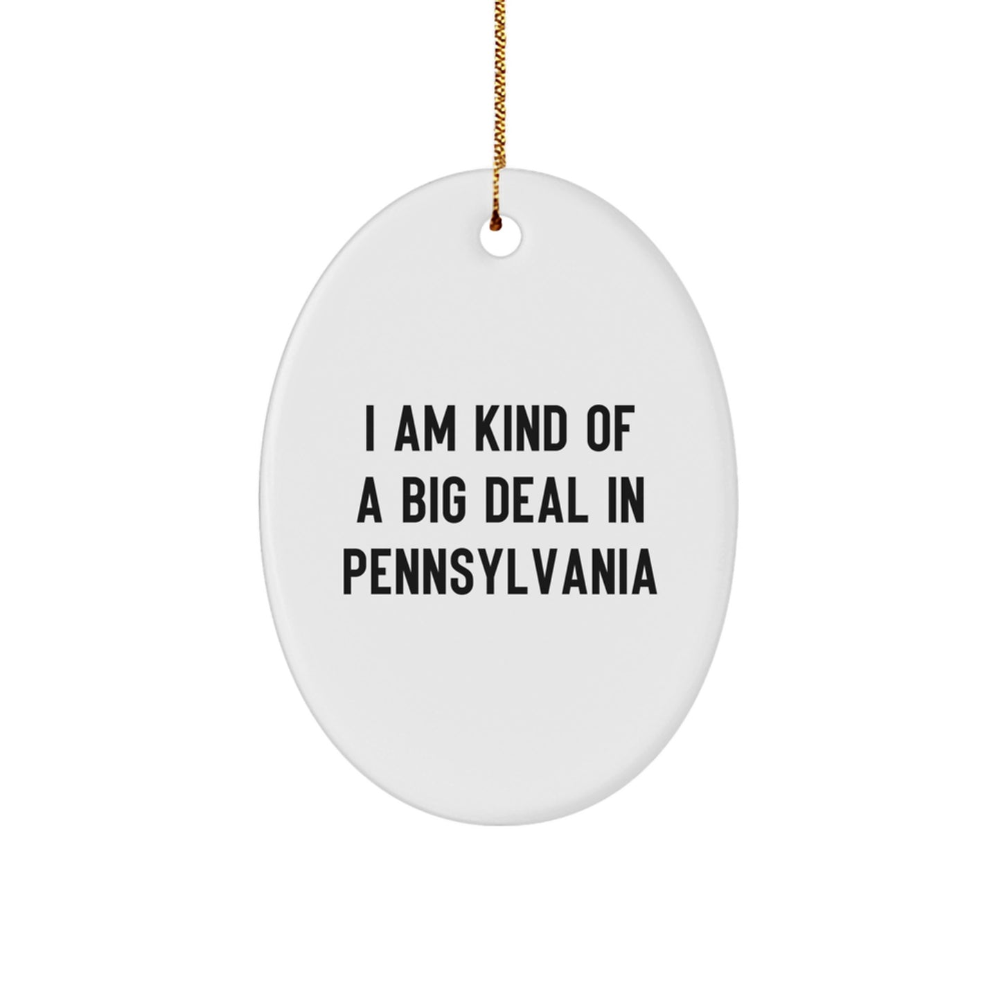 Pennsylvania Oval Ornament, Funny Quote, I Am Kind Of A Prime Selection In Pennsylvania, Gifts from Family to Friends, Christmas Unique Gifts - Image 1