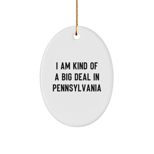 Pennsylvania Oval Ornament, Funny Quote, I Am Kind Of A Prime Selection In Pennsylvania, Gifts from Family to Friends, Christmas Unique Gifts - Image 1