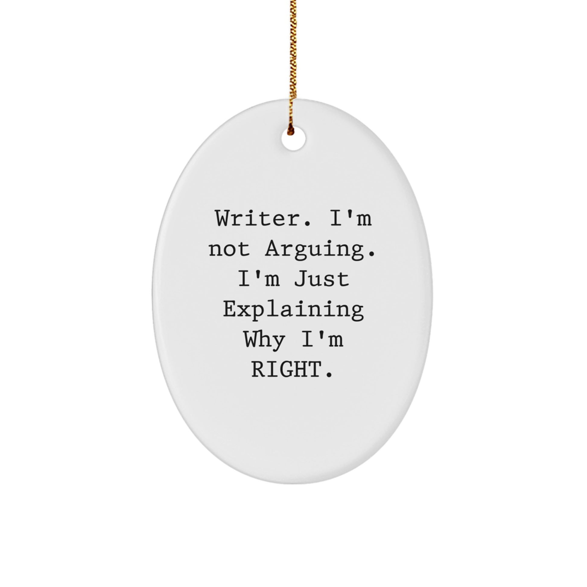 Funny Writer Oval Ornament Gifts from Friends for Christmas, Oval Shaped Decorations, Writer Not Arguing Gifts - Image 1