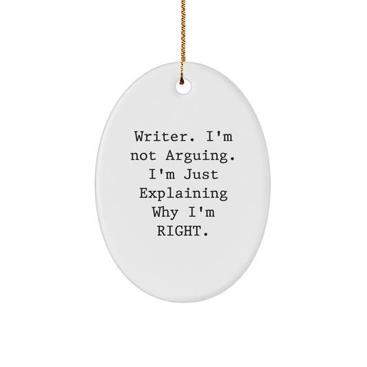 Funny Writer Oval Ornament Gifts from Friends for Christmas, Oval Shaped Decorations, Writer Not Arguing Gifts - Image 1