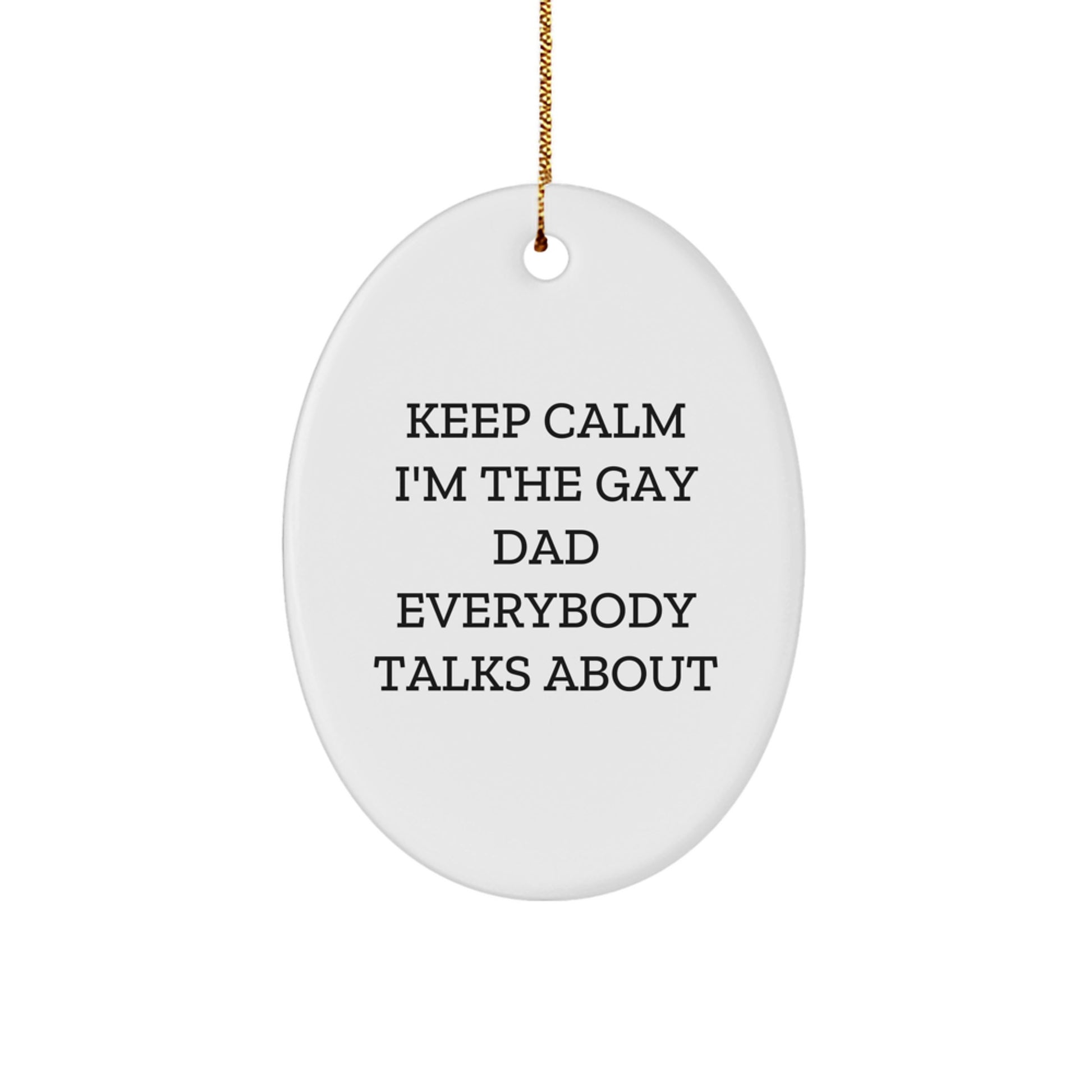 Funny Oval Ornament Gifts from Friends for Gay Dad Everybody Talks About Christmas Unique Gifts - Image 1