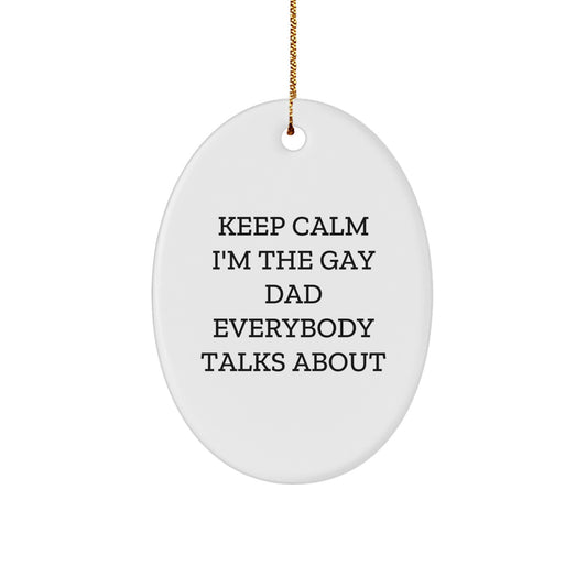 Funny Oval Ornament Gifts from Friends for Gay Dad Everybody Talks About Christmas Unique Gifts - Image 1