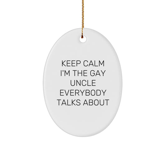 Funny Uncle Gifts for Men, Oval Ornament - Keep Calm I'm The Gay Uncle Everybody Talks About, Christmas Unique Ornaments for Family - Image 1