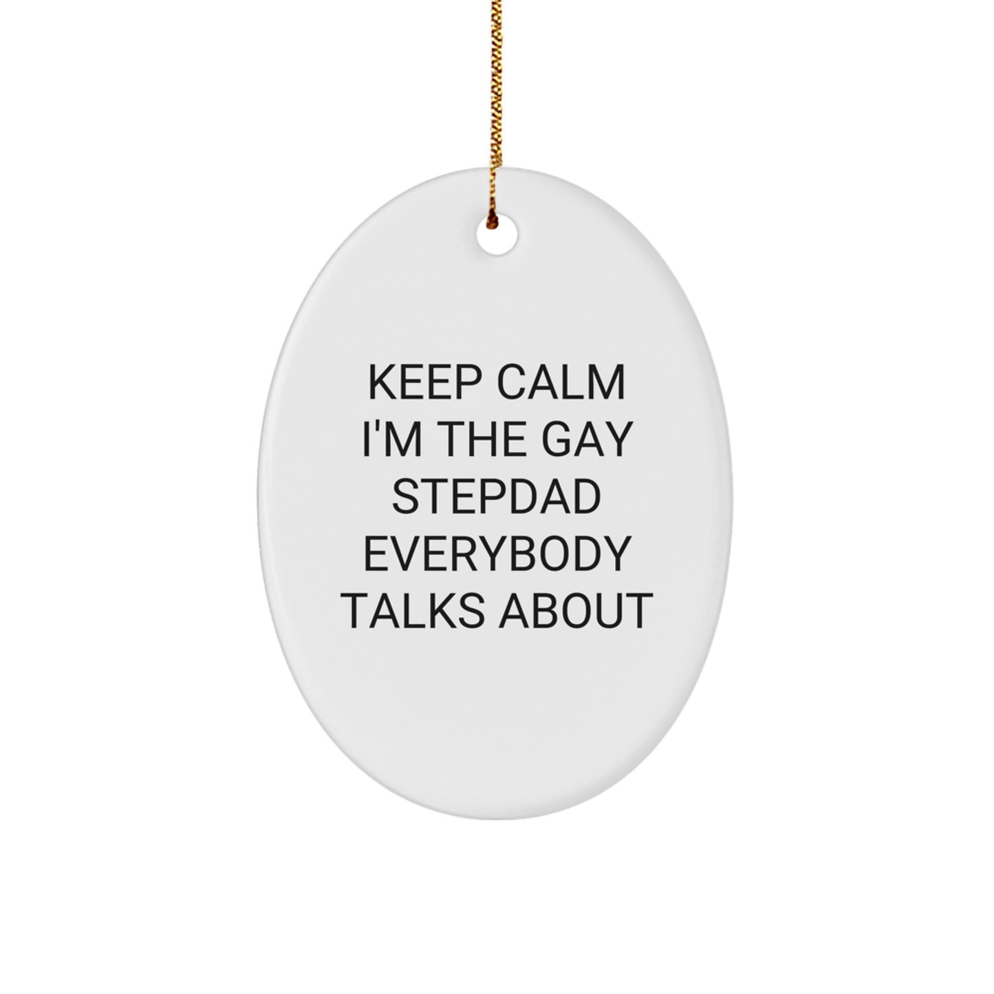 Funny Gay Stepdad Gifts Keep Calm Oval Ornament, Gifts from Family for Stepdad, Christmas Unique Gifts - Image 1