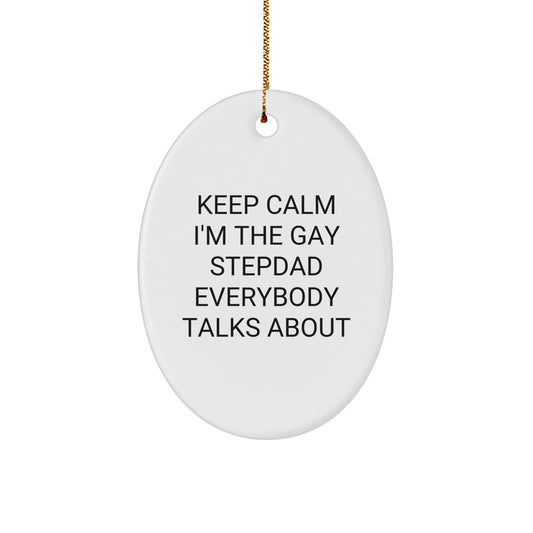 Funny Gay Stepdad Gifts Keep Calm Oval Ornament, Gifts from Family for Stepdad, Christmas Unique Gifts - Image 1